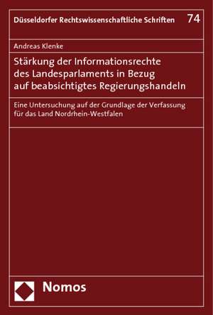 Starkung Der Informationsrechte Des Landesparlaments in Bezug Auf Beabsichtigtes Regierungshandeln: Eine Untersuchung Auf Der Grundlage Der Verfassung de Andreas Klenke