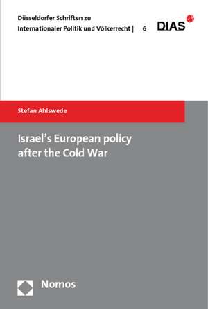 Israel's European Policy After the Cold War: Handbuch Fur Studium Und Praxis de Stefan Ahlswede