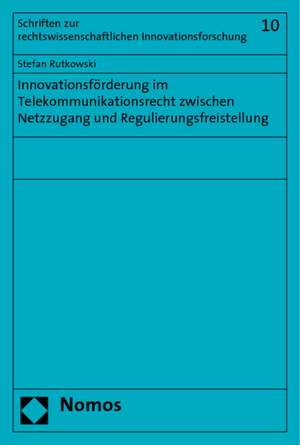 Innovationsförderung im Telekommunikationsrecht zwischen Netzzugang und Regulierungsfreistellung de Stefan Rutkowski