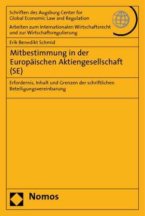 Mitbestimmung in Der Europaischen Aktiengesellschaft (Se): Erfordernis, Inhalt Und Grenzen Der Schriftlichen Beteiligungsvereinbarung de Erik Benedikt Schmid