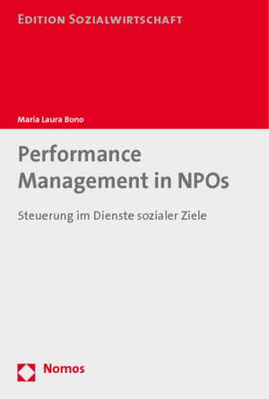 Performance Management in Npos: Steuerung Im Dienste Sozialer Ziele de Maria Laura Bono