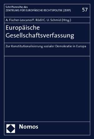 Europaische Gesellschaftsverfassung: Zur Konstitutionalisierung Sozialer Demokratie in Europa de Andreas Fischer-Lescano