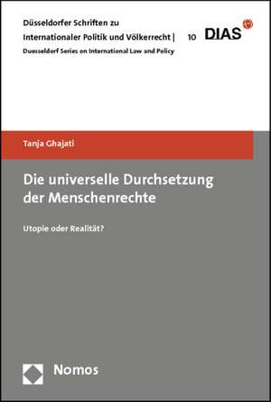 Die universelle Durchsetzung der Menschenrechte de Tanja Ghajati