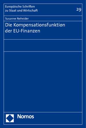 Die Kompensationsfunktion der EU-Finanzen de Susanne Neheider