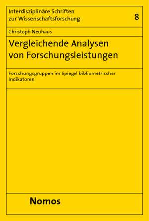 Vergleichende Analysen Von Forschungsleistungen: Forschungsgruppen Im Spiegel Bibliometrischer Indikatoren de Christoph Neuhaus