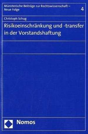 Risikoeinschränkung und -transfer in der Vorstandshaftung de Christoph Schug