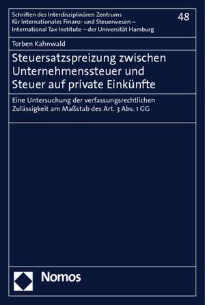 Steuersatzspreizung zwischen Unternehmenssteuer und Steuer auf private Einkünfte de Torben Kahnwald