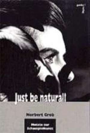 Just be natural! de Norbert Grob