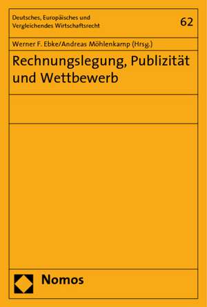 Rechnungslegung, Publizität und Wettbewerb de Werner F. Ebke