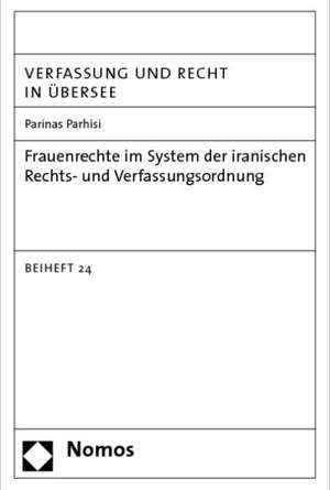 Frauen in Der Iranischen Verfassungsordnung: Vru, Beiheft 24 de Parinas Parhisi