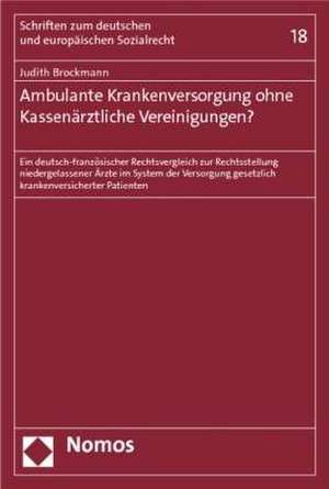 Ambulante Krankenversorgung ohne Kassenärztliche Vereinigungen? de Judith Brockmann