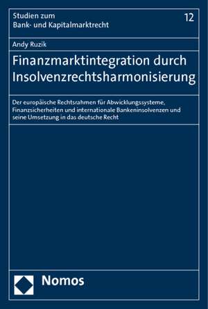 Finanzmarktintegration durch Insolvenzrechtsharmonisierung de Andy Ruzik