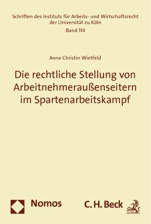 Die rechtliche Stellung von Arbeitnehmeraußenseitern im Spartenarbeitskampf de Anne Christin Wietfeld