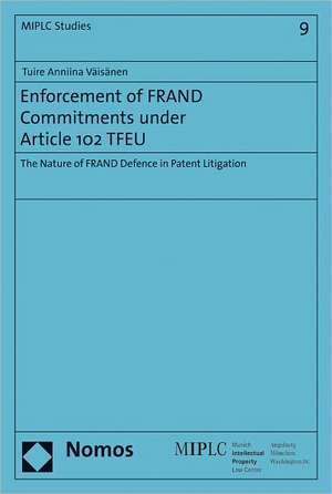 Enforcement of FRAND Commitments under Article 102 TFEU de Tuire Anniina Väisänen