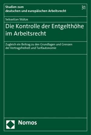 Die Kontrolle der Entgelthöhe im Arbeitsrecht de Sebastian Stütze