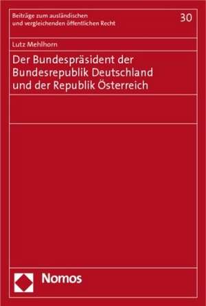 Der Bundesprasident Der Bundesrepublik Deutschland Und Der Republik Osterreich: Aufenthg - Asylg (Asylvfg) - Gg - Freizugg/Eu - Stag - Eu-Abkommen - Assoziationsrecht de Lutz Mehlhorn