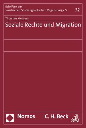 Soziale Rechte Und Migration: Vortrag Gehalten VOR Der Juristischen Studiengesellschaft Regensburg Am 17. November 2009 de Thorsten Kingreen