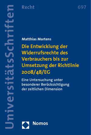 Die Entwicklung der Widerrufsrechte des Verbrauchers bis zur Umsetzung der Richtlinie 2008/48/EG de Matthias Martens