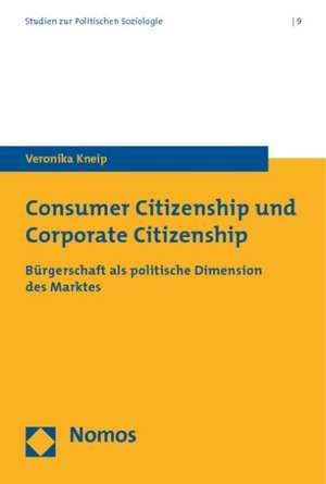 Consumer Citizenship und Corporate Citizenship de Veronika Kneip