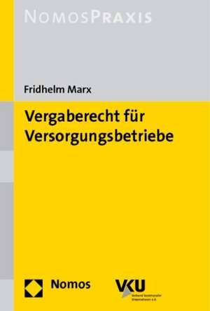 Vergaberecht für Versorgungsbetriebe de Fridhelm Marx