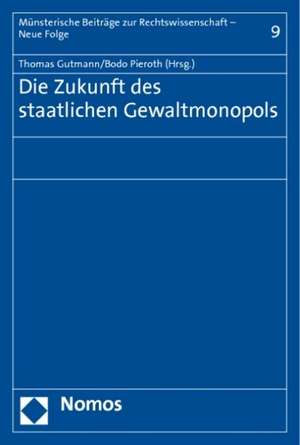 Die Zukunft des staatlichen Gewaltmonopols de Thomas Gutmann