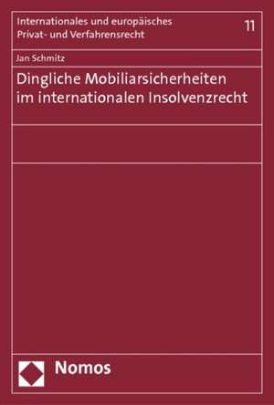 Dingliche Mobiliarsicherheiten im internationalen Insolvenzrecht de Jan Schmitz