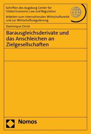 Barausgleichsderivate und das Anschleichen an Zielgesellschaften de Dominique Christ