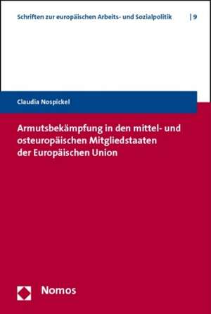 Armutsbekämpfung in den mittel- und osteuropäischen Mitgliedstaaten der Europäischen Union de Claudia Nospickel