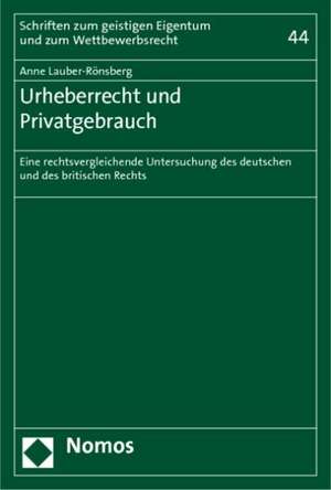 Urheberrecht und Privatgebrauch de Anne Lauber-Rönsberg