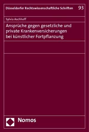 Anspruche Gegen Gesetzliche Und Private Krankenversicherungen Bei Kunstlicher Fortpflanzung: Versausglg - Bgb - Famfg - Bverstg - Sgb VI de Sylvia Aschhoff