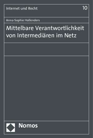 Mittelbare Verantwortlichkeit von Intermediären im Netz de Anna-Sophie Hollenders