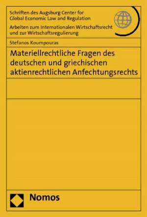 Materiellrechtliche Fragen des deutschen und griechischen aktienrechtlichen Anfechtungsrechts de Stefanos Koumpouras