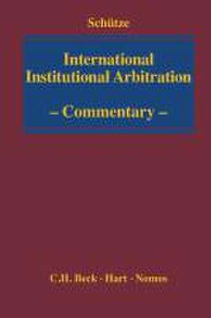 Institutional Arbitration de Rolf A. Schütze