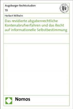 Das Revidierte Abgabenrechtliche Kontenabrufverfahren Und Das Recht Auf Informationelle Selbstbestimmung: Das Fallbeispiel Des Verfassungsgerichtsstreits Um Das Gemein de Herbert Wilhelm