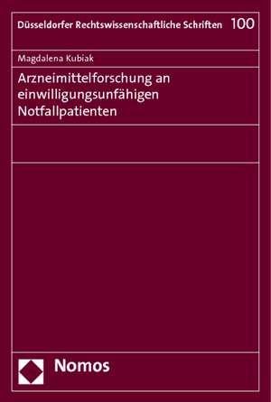 Arzneimittelforschung an einwilligungsunfähigen Notfallpatienten de Magdalena Kubiak