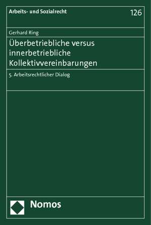 Überbetriebliche versus innerbetriebliche Kollektivvereinbarungen de Gerhard Ring