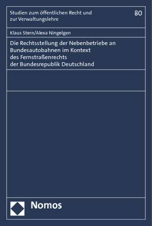 Die Rechtsstellung der Nebenbetriebe an Bundesautobahnen im Kontext des Fernstraßenrechts der Bundesrepublik Deutschland de Klaus Stern