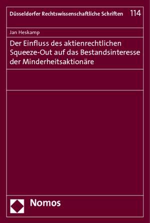 Der Einfluss des aktienrechtlichen Squeeze-Out auf das Bestandsinteresse der Minderheitsaktionäre de Jan Heskamp