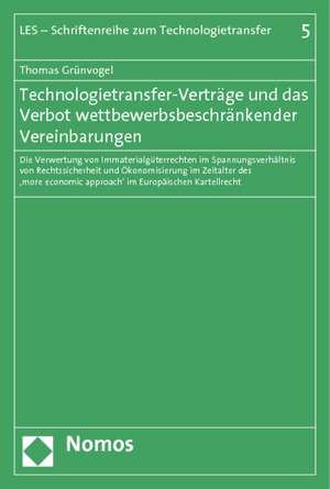 Technologietransfer-Verträge und das Verbot wettbewerbsbeschränkender Vereinbarungen de Thomas Grünvogel