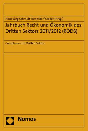 Jahrbuch Recht Und Okonomik Des Dritten Sektors 2011/2012 (Rods): Compliance Im Dritten Sektor de Hans-Jörg Schmidt-Trenz