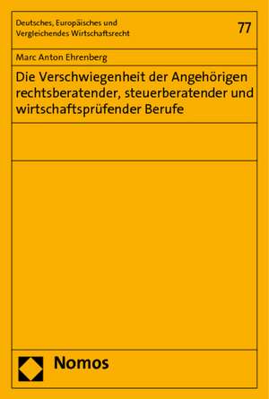 Die Verschwiegenheit Der Angehorigen Rechtsberatender, Steuerberatender Und Wirtschaftsprufender Berufe: Eine Interaktionsokonomische Analyse Der Austauschbeziehungen Zwischen Krankenkassen Und Leistungser de Marc Anton Ehrenberg