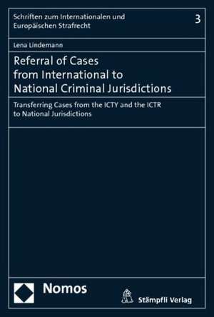 Referral of Cases from International to National Criminal Jurisdictions de Lena Lindemann