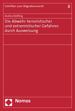 Die Abwehr terroristischer und extremistischer Gefahren durch Ausweisung de Andrea Kießling