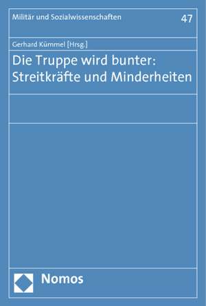 Die Truppe Wird Bunter: Streitkrafte Und Minderheiten de Gerhard Kümmel