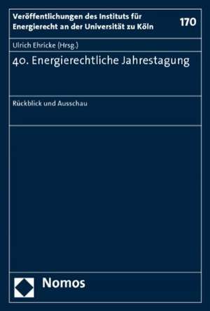 40. Energierechtliche Jahrestagung de Ulrich Ehricke