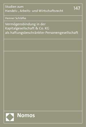 Vermögensbindung in der Kapitalgesellschaft & Co. KG als haftungsbeschränkter Personengesellschaft de Henner Schläfke