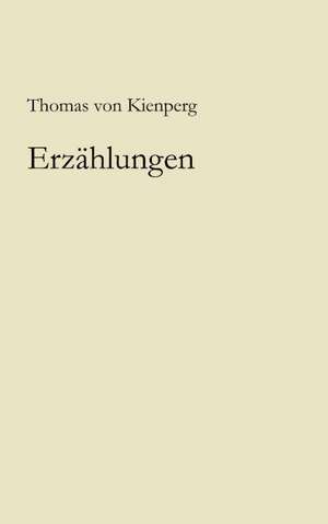 Erzählungen de Thomas von Kienperg