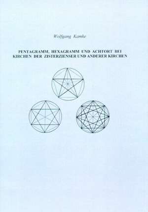 Pentagramm, Hexagramm und Achtort bei Kirchen der Zisterzienser und anderen Kirchen de Wolfgang Kamke