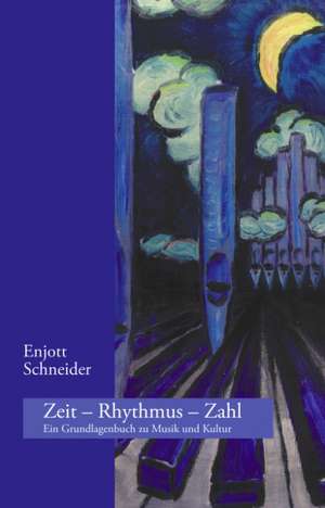 Zeit - Rhythmus - Zahl de Enjott Schneider