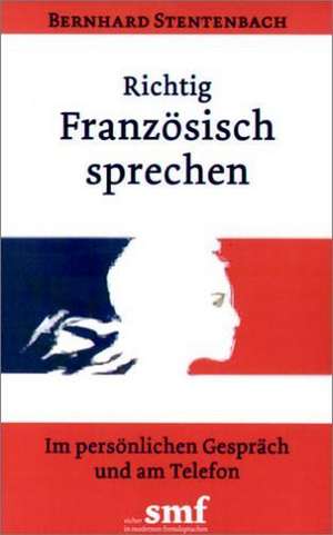 Richtig Französisch sprechen de Bernhard Stentenbach